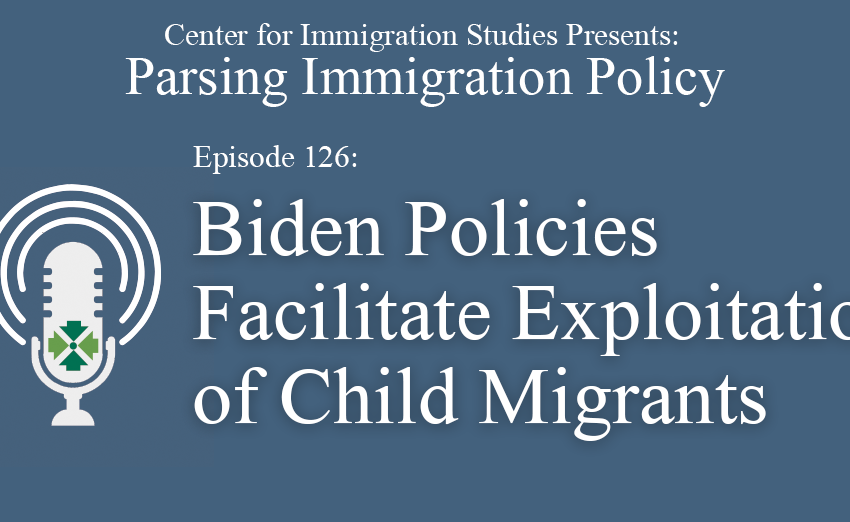  Unaccompanied and Unsafe: Biden Policies Facilitate Exploitation and Abuse of Child Migrants
